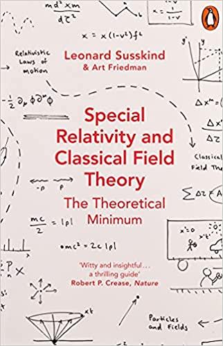 Special Relativity and Classical Field Theory by Leonard Susskind, Leonard. Friedman Susskind (Art.), Art Friedman