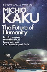 The Future of Humanity by Michio Kaku