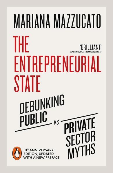 The Entrepreneurial State by Mariana Mazzucato