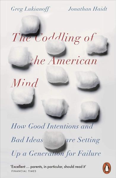 The Coddling of the American Mind by Jonathan Haidt, Greg Lukianoff