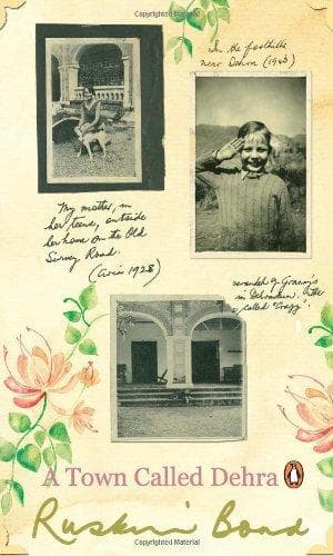 A Town Called Dehra by Ruskin Bond