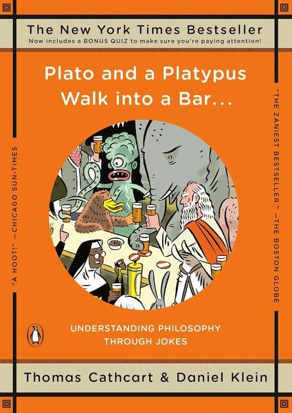 Plato and a Platypus Walk into a Bar . . . by Thomas Cathcart