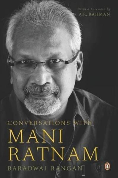 Conversations with Mani Ratnam by Baradwaj Rangan