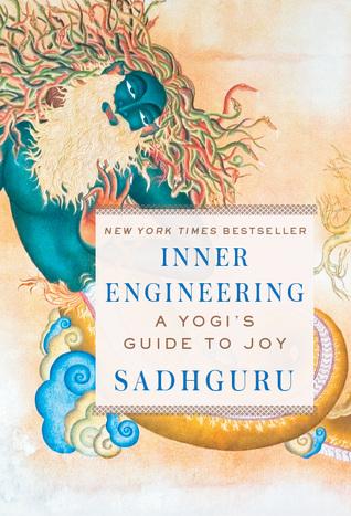 Inner Engineering A Yogis guide to joy by Sadhguru
