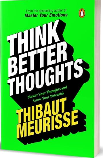 Think Better Thoughts by Thibaut Meurisse