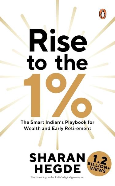 Rise to the 1%: The Smart Indian's Playbook to Wealth and Early Retirement by Sharan Hegde