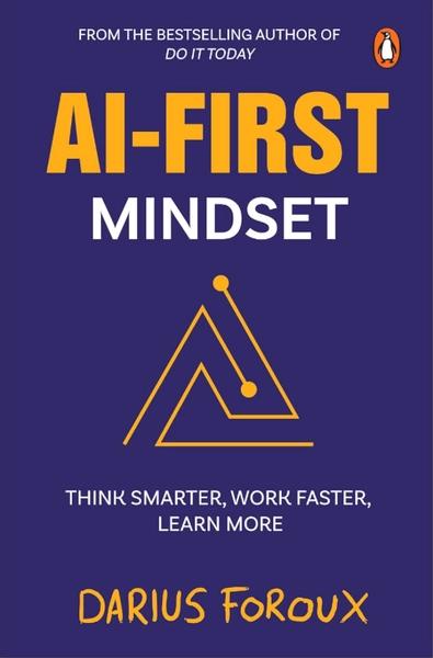 AI-First Mindset by Darius Foroux