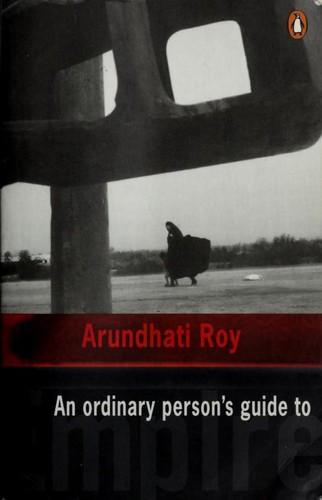 Ordinary Person's Guide To Empire by Arundhati Roy