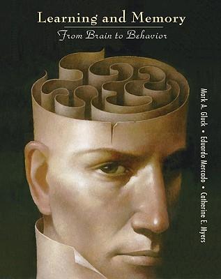 Learning and Memory by Mark A. Gluck, Catherine E. Myers, Eduardo Mercado
