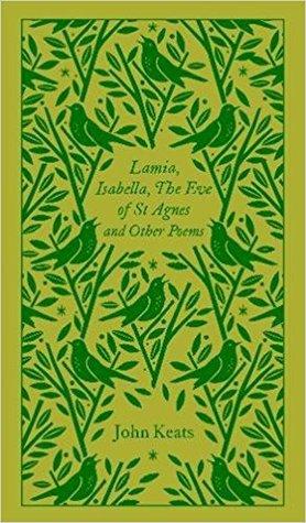 Lamia, Isabella, The Eve of St Agnes and Other Poems by John Keats