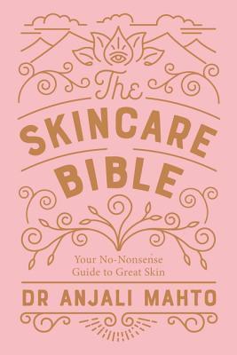 The Skincare Bible by Anjali Mahto