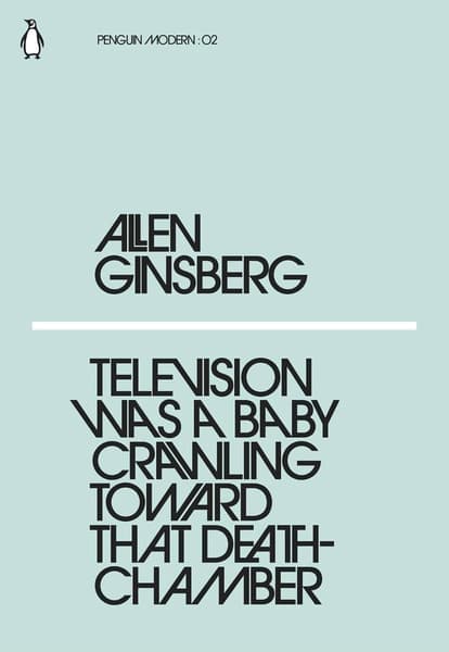 Television Was a Baby Crawling Toward That Death Chamber by Allen Ginsberg