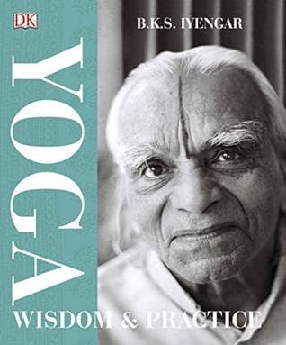Yoga Wisdome & Practice by B.K.S. Iyengar