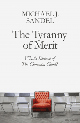The Tyranny of Merit by Michael Sandel