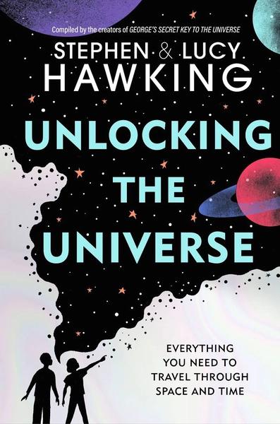 Unlocking the Universe by Lucy Hawking, Stephen Hawking