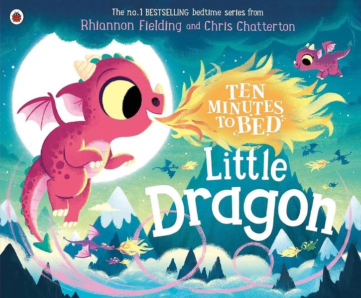 Ten Minutes to Bed: Little Dragon by Rhiannon Fielding