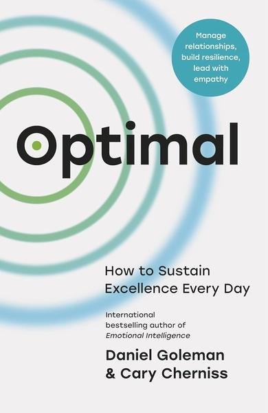 Optimal: How to Perform at Your Best and Create Emotionally Intelligent Organisations and Teams by Daniel Goleman, Cary Cherniss