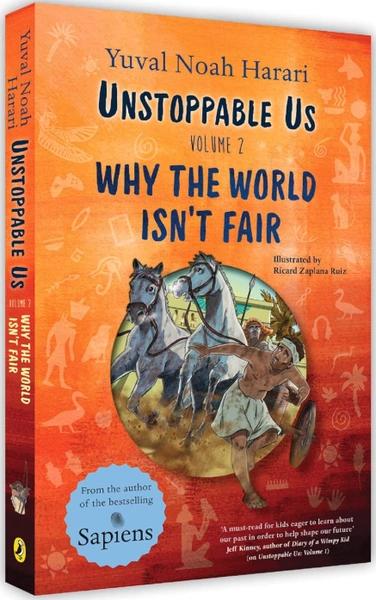 Unstoppable Us, Volume 2: Why the World Isn't Fair by Yuval Noah Harari