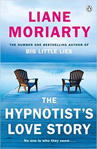 The Hypnotist's Love Story by Liane Moriarty