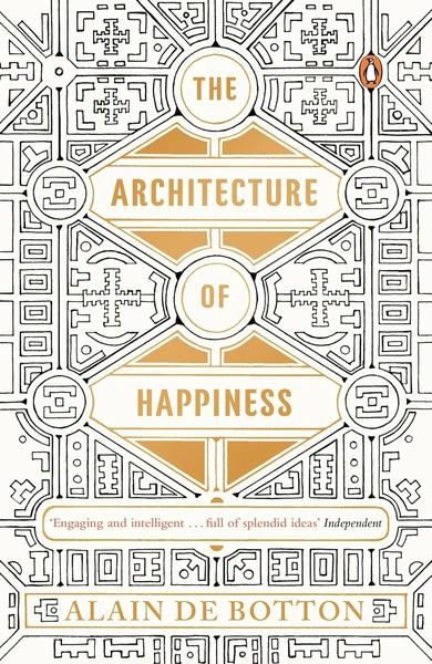 The Architecture of Happiness by Alain De Botton