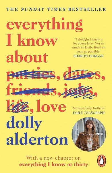 Everything I Know about Love by Dolly Alderton