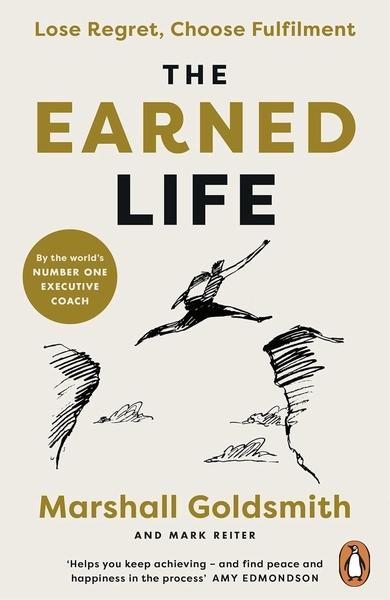 The Earned Life by Marshall Goldsmith