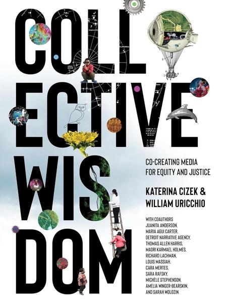 Collective Wisdom by Katerina Cizek, William Uricchio