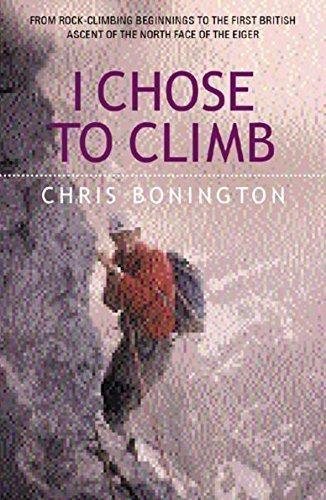 I Chose to Climb by Chris Bonington