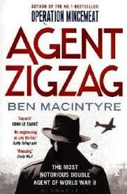 Agent Zigzag: A True Story of Nazi Espionage, Love, and Betrayal by Ben Macintyre
