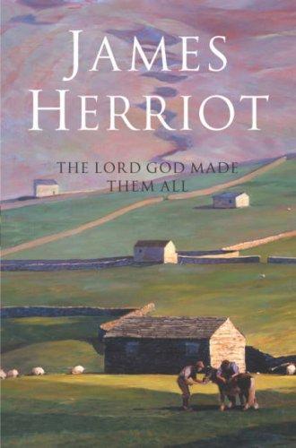 The Lord God Made Them All by James Herriot