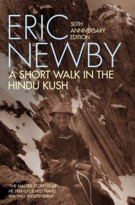 A Short Walk in the Hindu Kush by Eric Newby