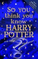 So You Think You Know Harry Potter by Clive Gifford