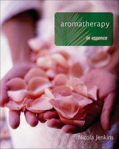 Aromatherapy in Essence by Nicola Jenkins