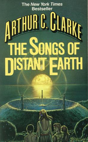 The Songs of Distant Earth by Arthur C. Clarke