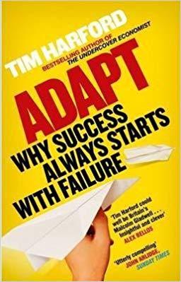 Adapt why success always starts with failure by Tim Harford