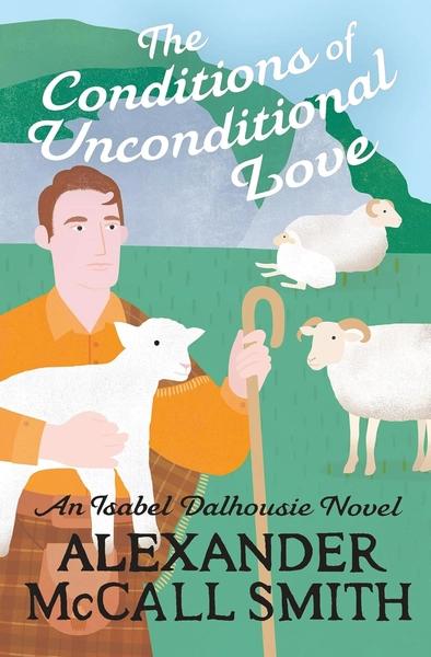 The Conditions of Unconditional Love by Alexander Mccall Smith