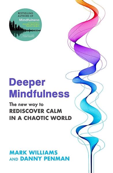 Deeper Mindfulness by Professor Mark Williams