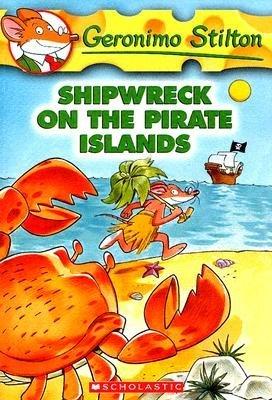 Geronimo Stilton #18 Shipwreck on the Pirate Islands by Johnny Stracchino, Mary Fontina, Geronimo Stilton