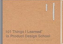 101 Things I Learned® in Product Design School by Matthew Frederick