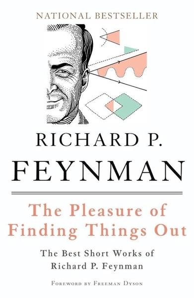 The Pleasure of Finding Things Out by Richard Phillips Feynman