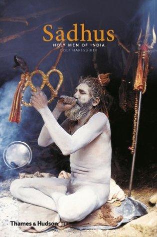 Sadhus holy men of india by Dolf Hartsuiker
