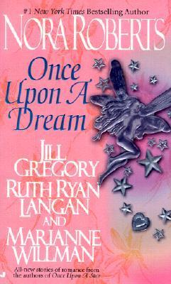Once upon a Dream by Nora Roberts, Ruth Ryan Langan, Jill Gregory, Marianne Willman