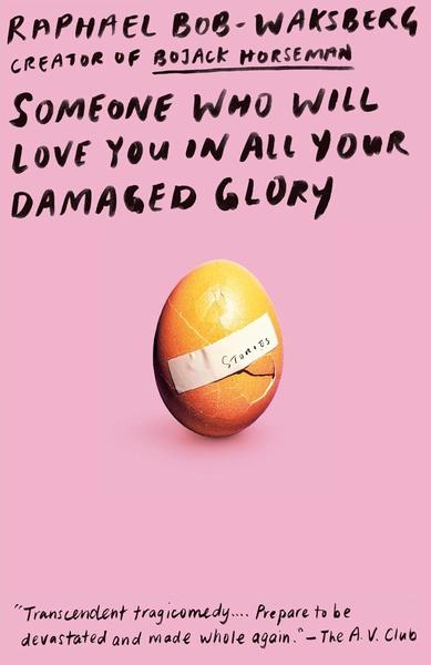 Someone Who Will Love You in All Your Damaged Glory by Raphael Bob Waksberg