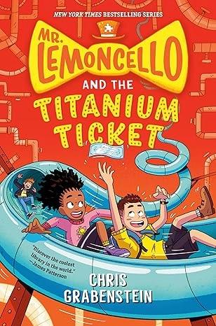Mr. Lemoncello and the Titanium Ticket by Chris Grabenstein