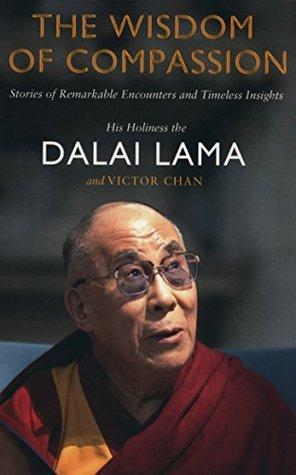 The Wisdom of Compassion by Dalai Lama, Victor Chan