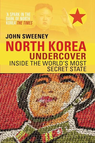 North Korea Undercover by John Sweeney