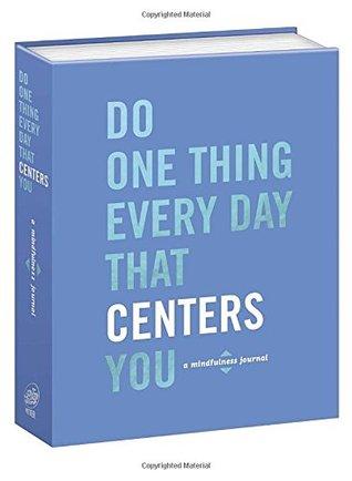 Do One Thing Every Day That Centers You by Robie Rogge, Dian G. Smith