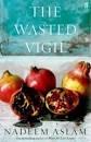 The Wasted Vigil by Nadeem Aslam