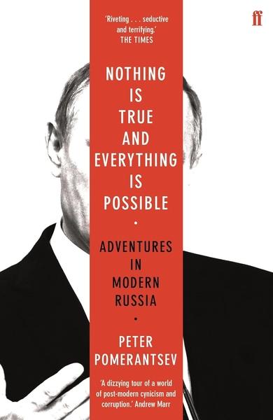Nothing is True and Everything is Possible by Peter Pomerantsev