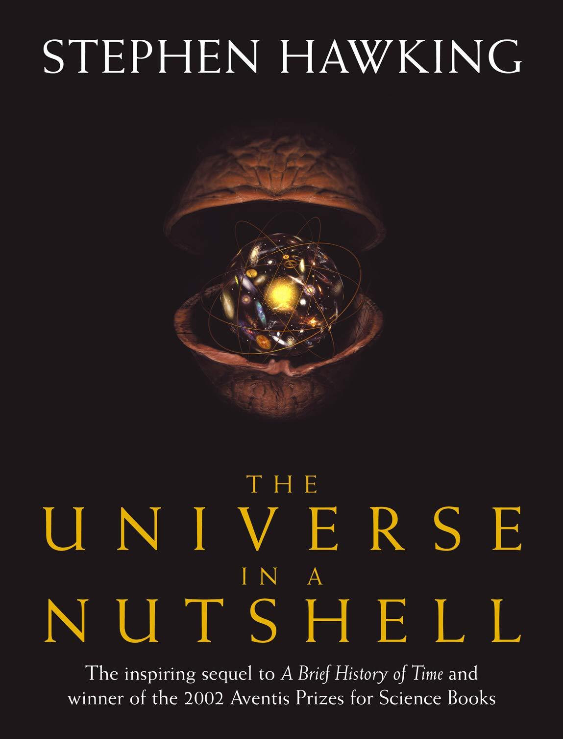 The Universe In A Nutshell: the beautifully illustrated follow up to Professor Stephen Hawking’s bestselling masterpiece A Brief History of Time by Stephen Hawking
